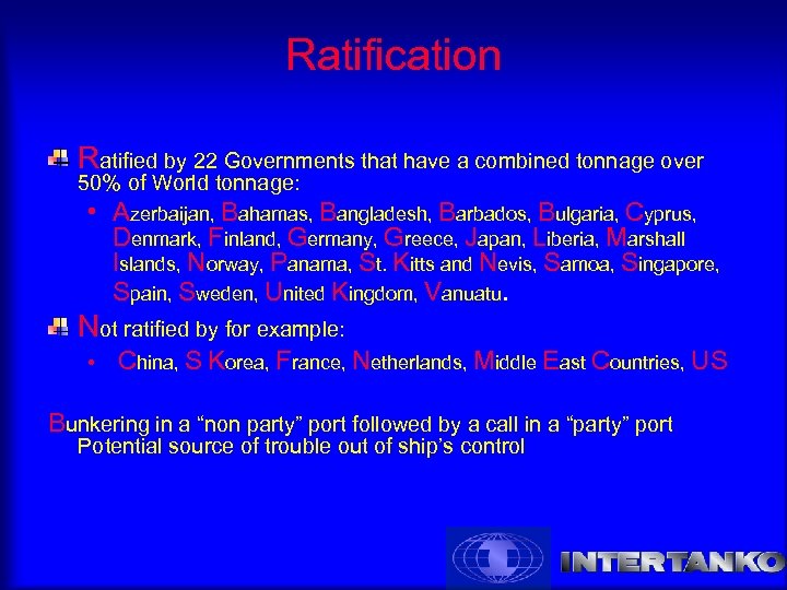Ratification Ratified by 22 Governments that have a combined tonnage over 50% of World