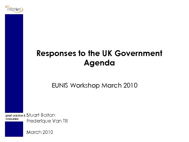 Responses to the UK Government Agenda EUNIS Workshop March 2010 good practice & innovation