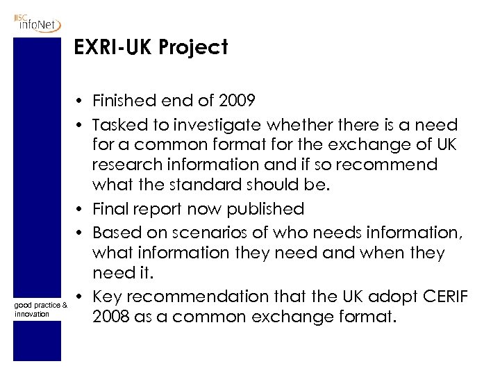 EXRI-UK Project good practice & innovation • Finished end of 2009 • Tasked to