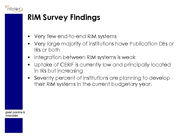 RIM Survey Findings • Very few end-to-end RIM systems • Very large majority of