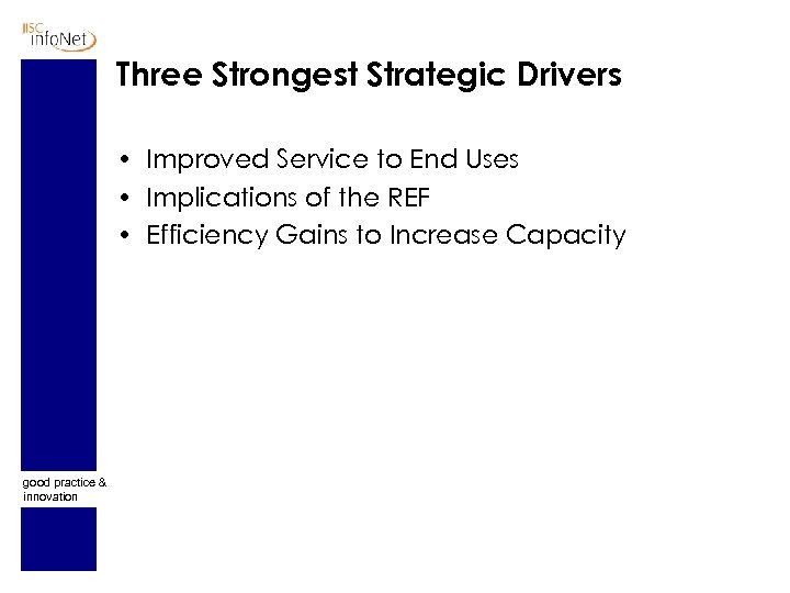 Three Strongest Strategic Drivers • Improved Service to End Uses • Implications of the