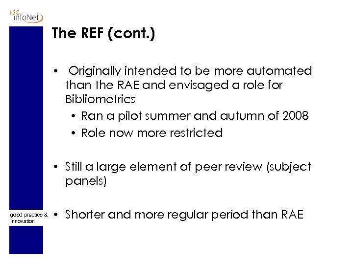 The REF (cont. ) • Originally intended to be more automated than the RAE