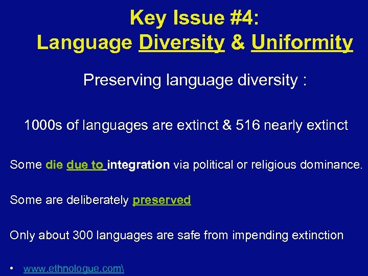 Key Issue #4: Language Diversity & Uniformity Preserving language diversity : 1000 s of