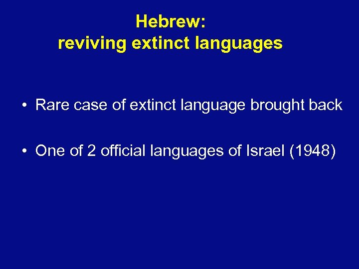Hebrew: reviving extinct languages • Rare case of extinct language brought back • One