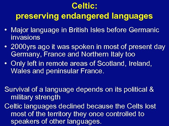 Celtic: preserving endangered languages • Major language in British Isles before Germanic invasions •