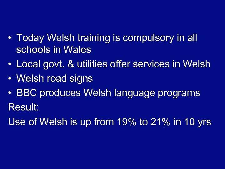  • Today Welsh training is compulsory in all schools in Wales • Local