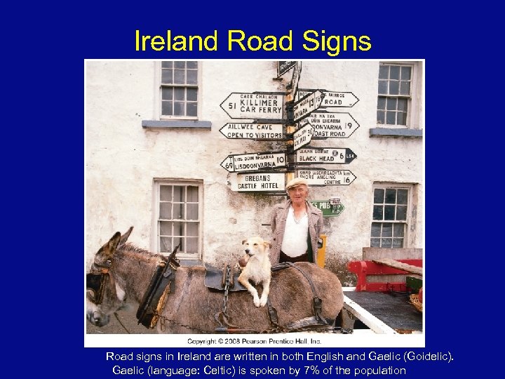 Ireland Road Signs Road signs in Ireland are written in both English and Gaelic