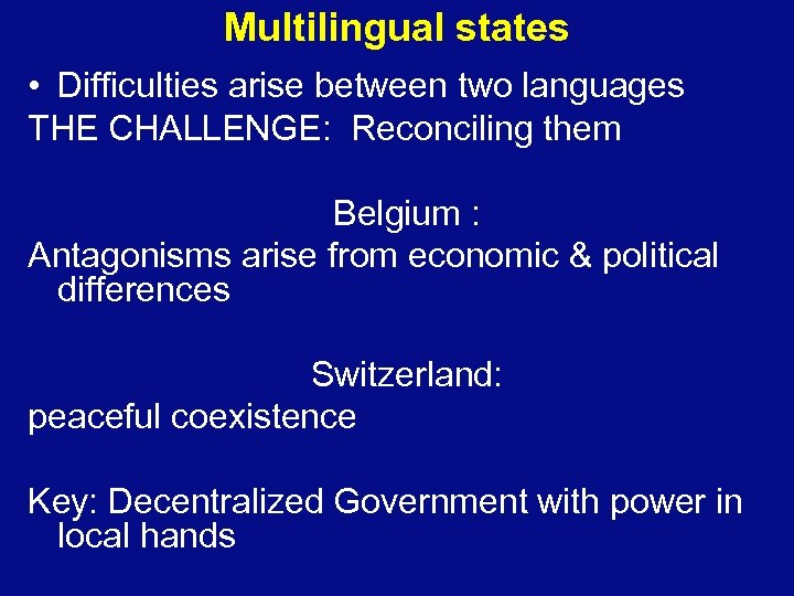 Multilingual states • Difficulties arise between two languages THE CHALLENGE: Reconciling them Belgium :