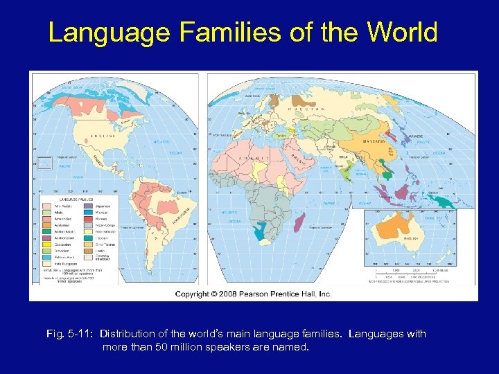 Language Families of the World Fig. 5 -11: Distribution of the world’s main language