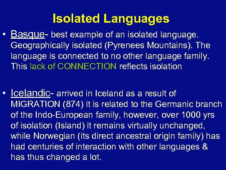 Isolated Languages • Basque- best example of an isolated language. Geographically isolated (Pyrenees Mountains).