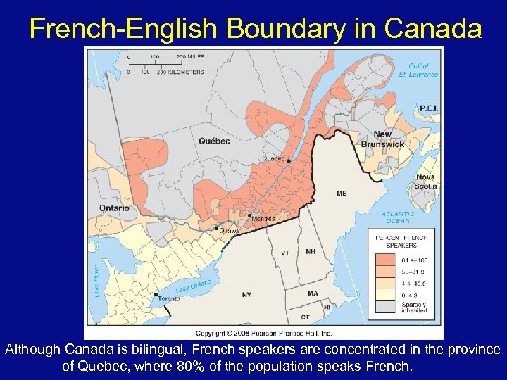 French-English Boundary in Canada Although Canada is bilingual, French speakers are concentrated in the