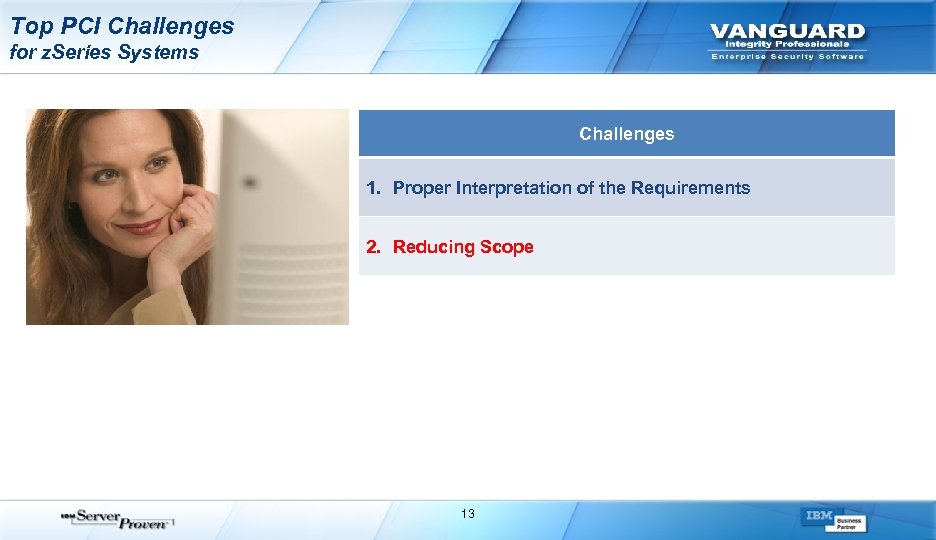 Top PCI Challenges for z. Series Systems Challenges 1. Proper Interpretation of the Requirements