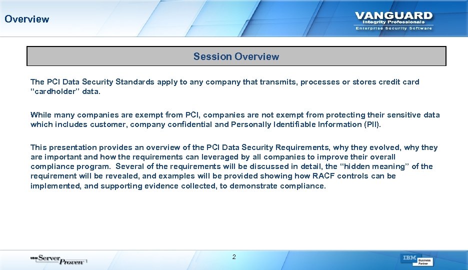 Overview Session Overview The PCI Data Security Standards apply to any company that transmits,