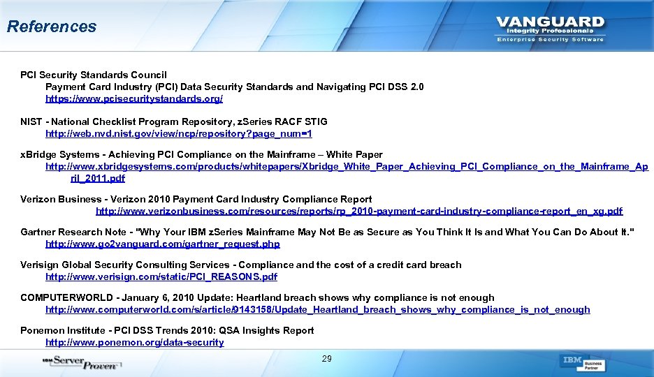 References PCI Security Standards Council Payment Card Industry (PCI) Data Security Standards and Navigating