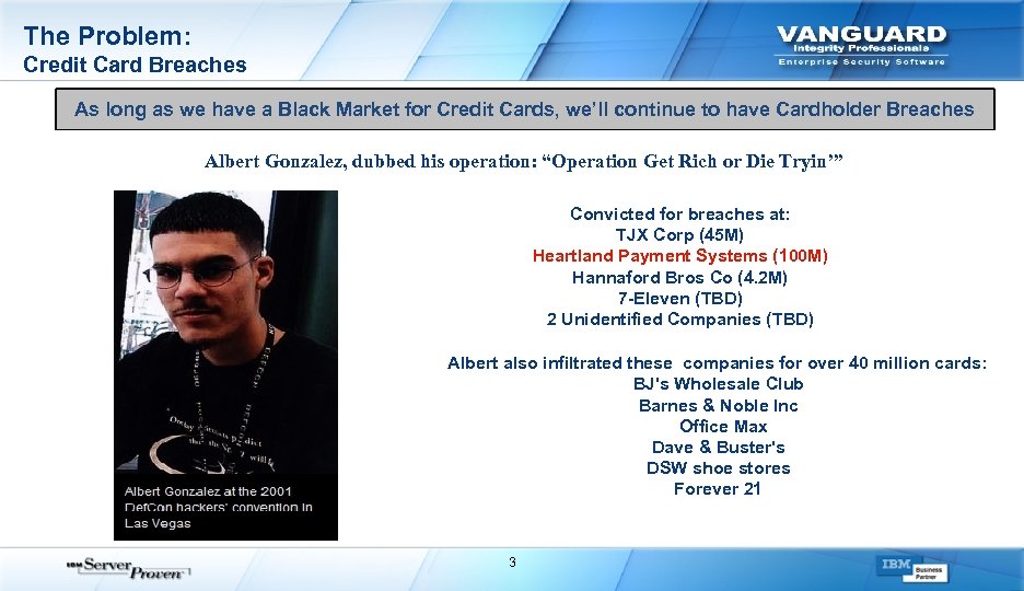 The Problem: Credit Card Breaches As long as we have a Black Market for