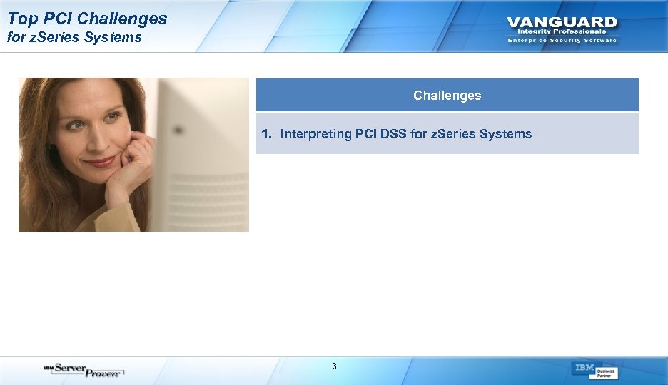 Top PCI Challenges for z. Series Systems Challenges 1. Interpreting PCI DSS for z.