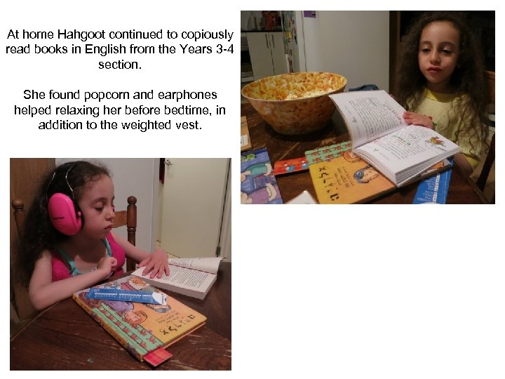 At home Hahgoot continued to copiously read books in English from the Years 3