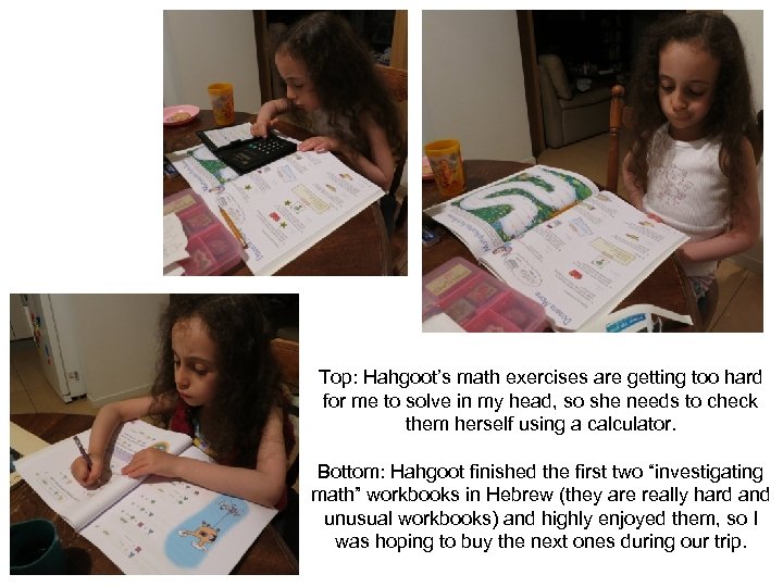 Top: Hahgoot’s math exercises are getting too hard for me to solve in my