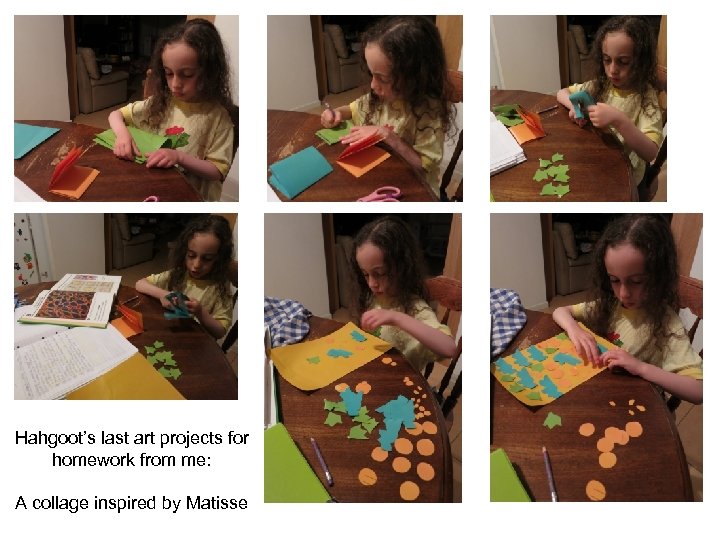 Hahgoot’s last art projects for homework from me: A collage inspired by Matisse 