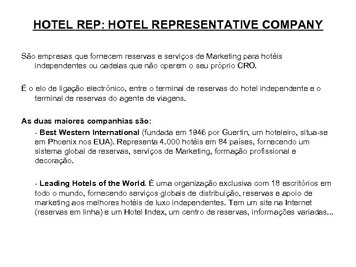 HOTEL REP: HOTEL REPRESENTATIVE COMPANY São empresas que fornecem reservas e serviços de Marketing