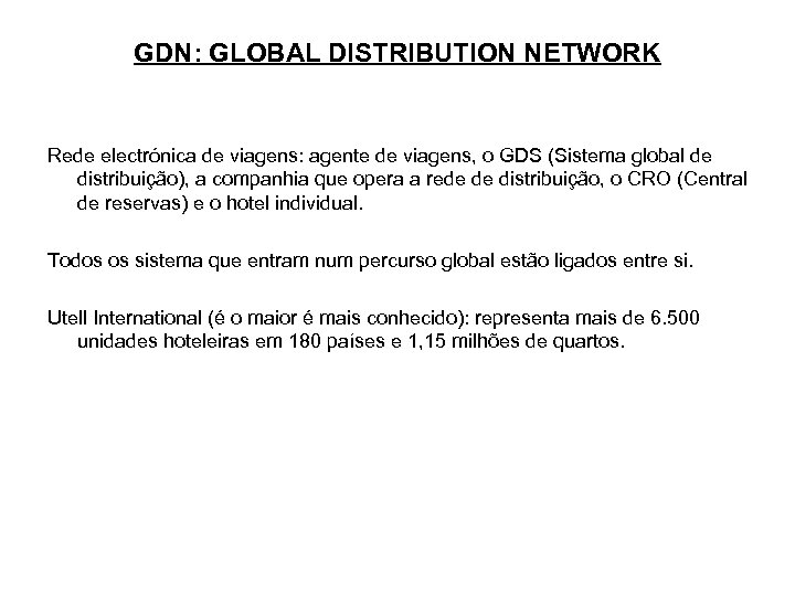 GDN: GLOBAL DISTRIBUTION NETWORK Rede electrónica de viagens: agente de viagens, o GDS (Sistema
