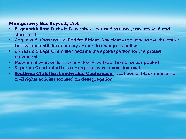 Montgomery Bus Boycott, 1955 • Began with Rosa Parks in December – refused to