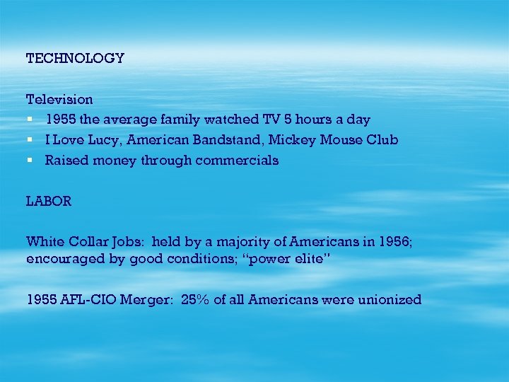 TECHNOLOGY Television § 1955 the average family watched TV 5 hours a day §