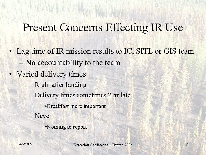 Present Concerns Effecting IR Use • Lag time of IR mission results to IC,
