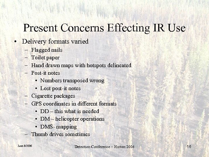 Present Concerns Effecting IR Use • Delivery formats varied – – Flagged nails Toilet