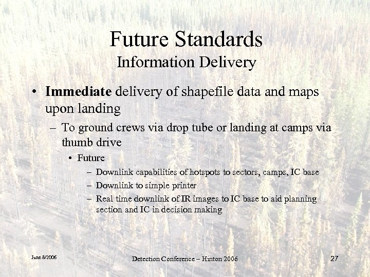 Future Standards Information Delivery • Immediate delivery of shapefile data and maps upon landing