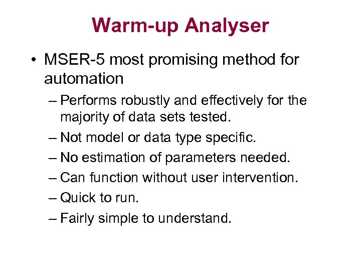 Warm-up Analyser • MSER-5 most promising method for automation – Performs robustly and effectively