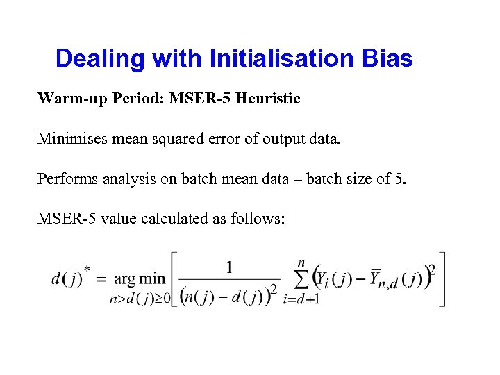 Dealing with Initialisation Bias Warm-up Period: MSER-5 Heuristic Minimises mean squared error of output
