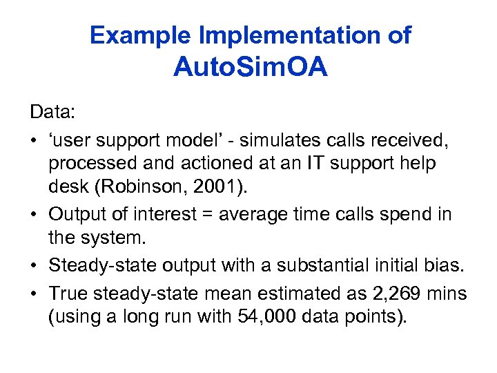 Example Implementation of Auto. Sim. OA Data: • ‘user support model’ - simulates calls