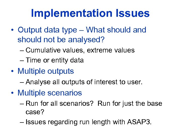 Implementation Issues • Output data type – What should and should not be analysed?