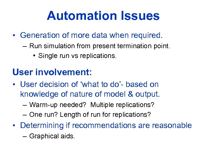 Automation Issues • Generation of more data when required. – Run simulation from present