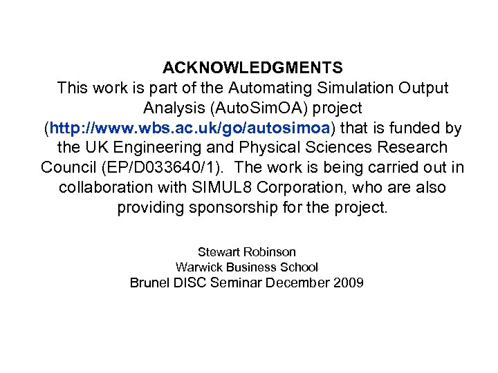 ACKNOWLEDGMENTS This work is part of the Automating Simulation Output Analysis (Auto. Sim. OA)