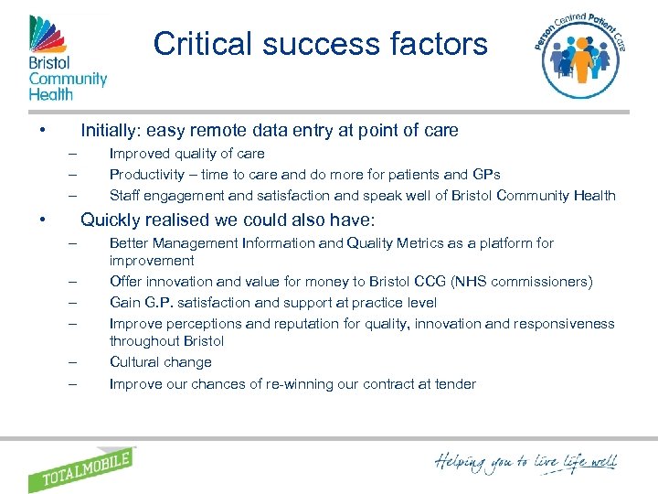 Critical success factors • Initially: easy remote data entry at point of care –