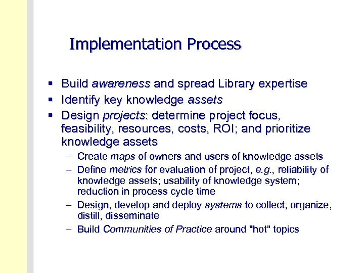 Implementation Process § Build awareness and spread Library expertise § Identify key knowledge assets