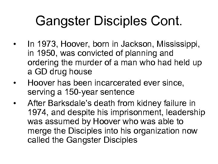 Gangster Disciples Cont. • • • In 1973, Hoover, born in Jackson, Mississippi, in