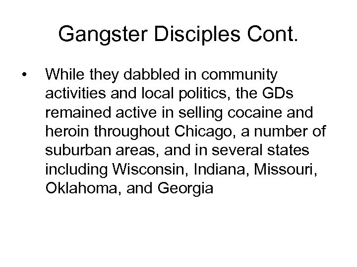 Gangster Disciples Cont. • While they dabbled in community activities and local politics, the