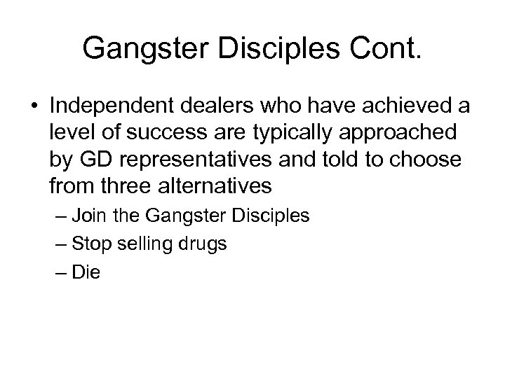 Gangster Disciples Cont. • Independent dealers who have achieved a level of success are