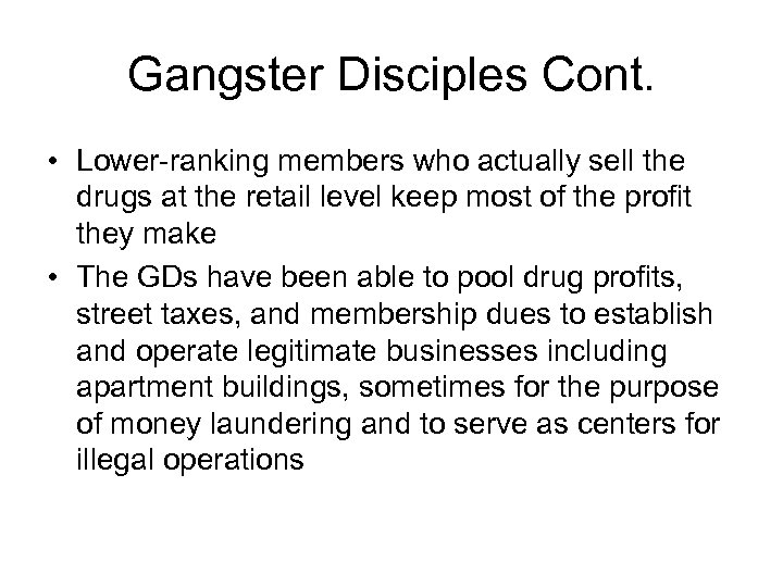 Gangster Disciples Cont. • Lower-ranking members who actually sell the drugs at the retail