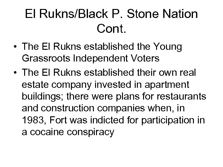 El Rukns/Black P. Stone Nation Cont. • The El Rukns established the Young Grassroots