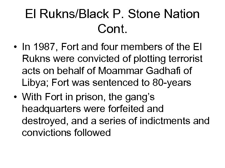 El Rukns/Black P. Stone Nation Cont. • In 1987, Fort and four members of