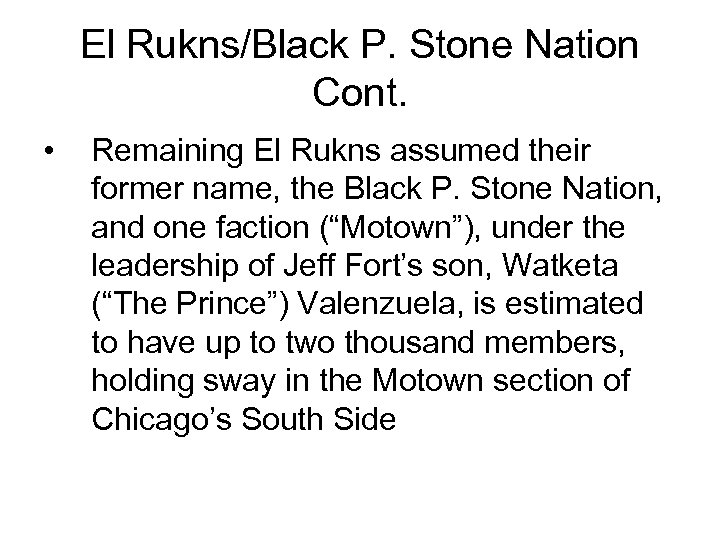 El Rukns/Black P. Stone Nation Cont. • Remaining El Rukns assumed their former name,
