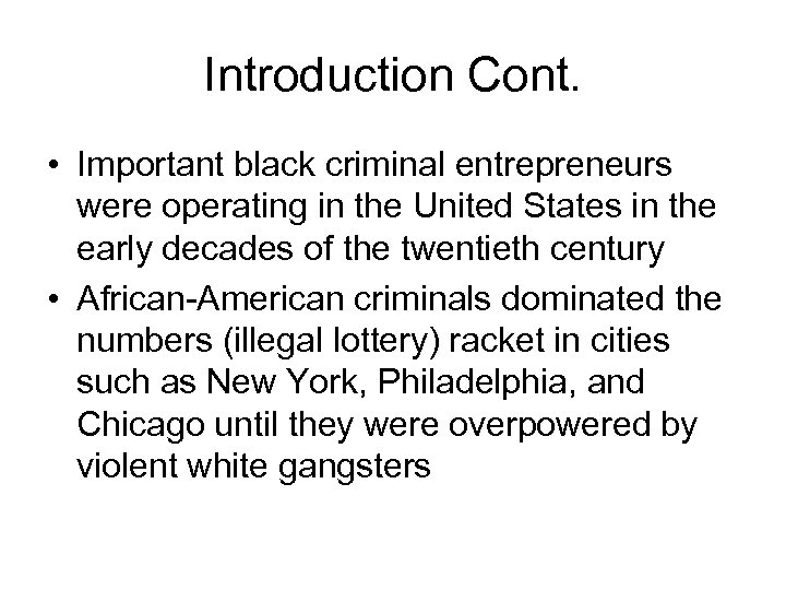 Introduction Cont. • Important black criminal entrepreneurs were operating in the United States in