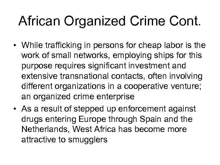 African Organized Crime Cont. • While trafficking in persons for cheap labor is the