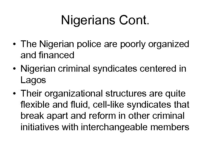 Nigerians Cont. • The Nigerian police are poorly organized and financed • Nigerian criminal