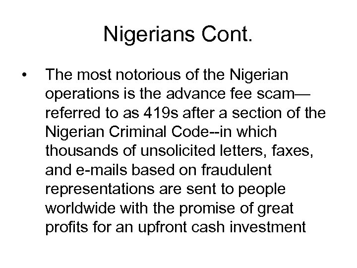 Nigerians Cont. • The most notorious of the Nigerian operations is the advance fee