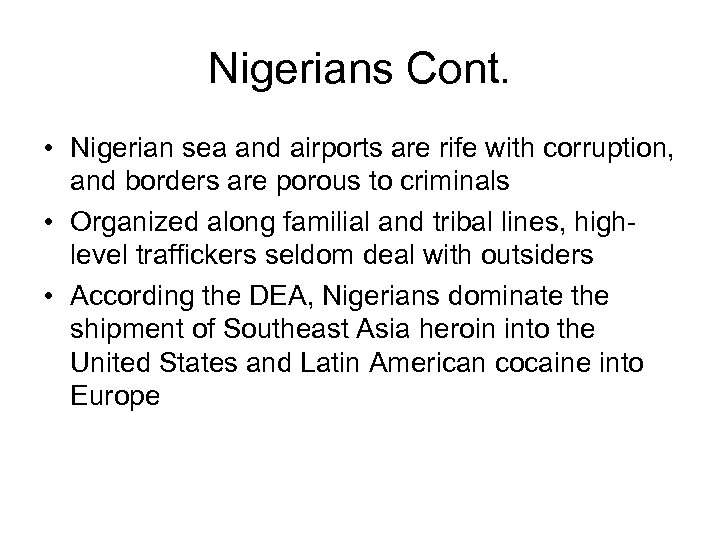 Nigerians Cont. • Nigerian sea and airports are rife with corruption, and borders are